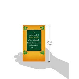 The feckin' book of Irish Stuff Céilís, Claddagh Rings, Leprechauns and other aul' Blarney