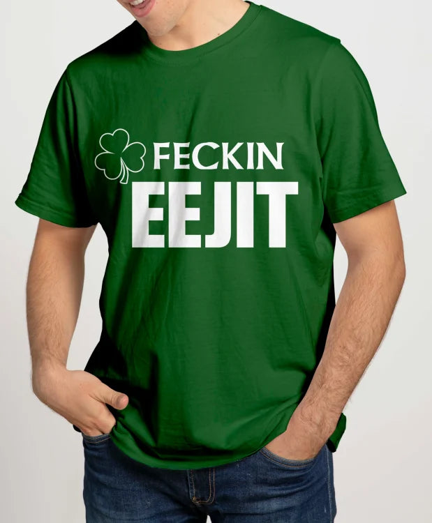 Feckin Eejit T-Shirt