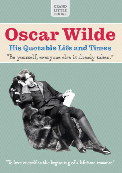 Oscar Wilde: His Quotable Life and Times Book