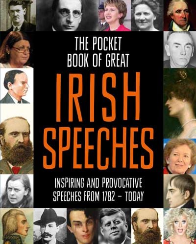 The Pocket Book of Great Irish Speeches: Inspiring and Provocative Speeches from 1782 - Today