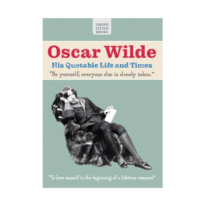 Oscar Wilde: His Quotable Life and Times Book
