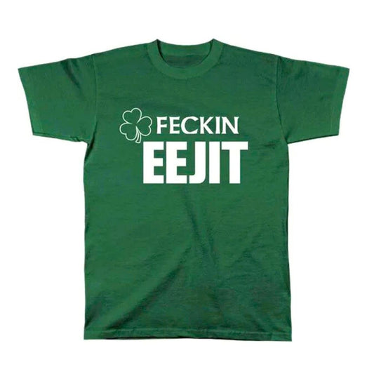 Feckin Eejit T-Shirt